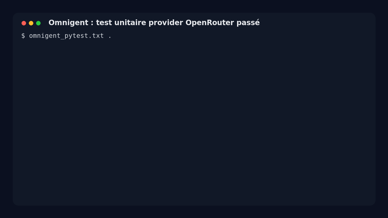 interface de Omnigent montrant un test provider OpenRouter passé avec pytest